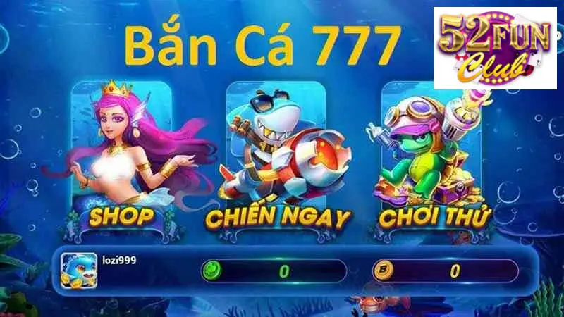 bắn cá 777 52fun là sản phẩm game được đánh giá cao